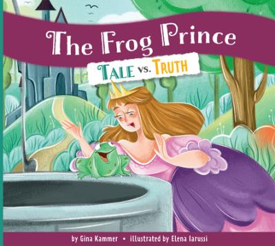 Cover Art for The Frog Prince: Tale vs. Truth