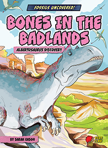 Cover Art for Bones in the Badlands: Albertosaurus Discovery