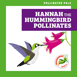 Cover Art for Hannah the Hummingbird Pollinates