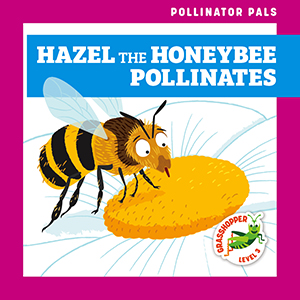 Cover Art for Hazel the Honeybee Pollinates