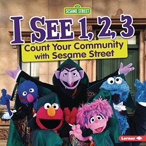 Cover Art for I See 1, 2, 3: Count Your Community with Sesame Street®