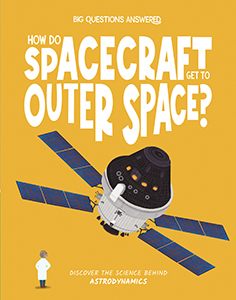 Cover Art for How Do Spacecraft Get to Outer Space?: Discover the Science behind Astrodynamics