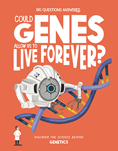 Cover Art for Could Genes Allow Us to Live Forever?: Discover the Science behind Genetics