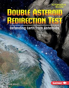 Cover Art for Double Asteroid Redirection Test: Defending Earth from Asteroids