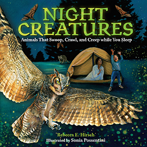 Cover Art for Night Creatures: Animals That Swoop, Crawl, and Creep while You Sleep