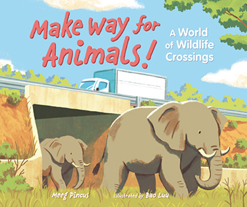 Cover Art for Make Way for Animals!: A World of Wildlife Crossings