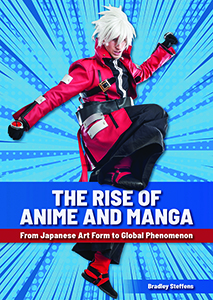 Cover Art for The Rise of Anime and Manga: From Japanese Art Form to Global Phenomenon