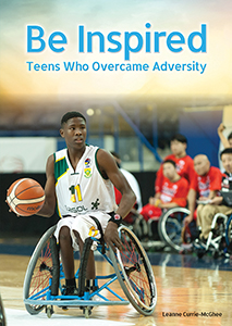 Cover Art for Be Inspired: Teens Who Overcame Adversity 